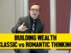 Building Wealth & Classic vs. Romatic Thinking