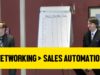 Networking is Better Than Sales Automation