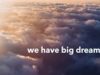 We Have Big Dreams